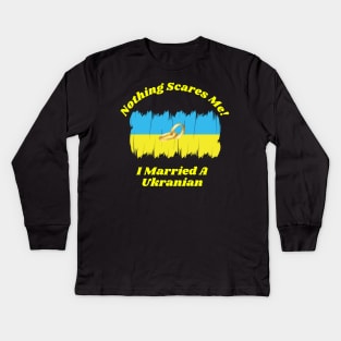 "Embrace Fearlessness with Our 'Nothing Scares Me, I Married a Ukranian' Tee! T-Shirt T-Shirt Kids Long Sleeve T-Shirt